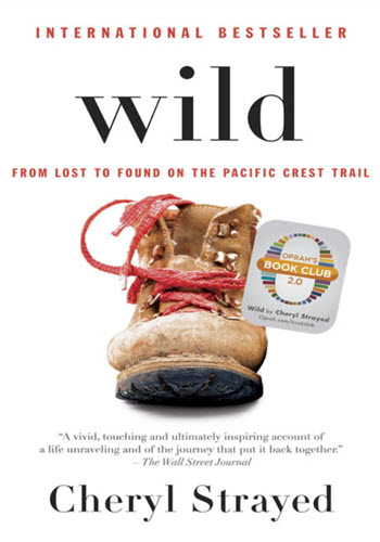 Wild : From Lost to Found on the Pacific Crest Trail